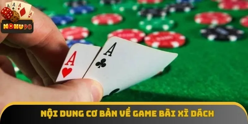 Nội dung cơ bản về game bài xì dách Nội dung cơ bản về game bài xì dách