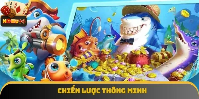 Chiến lược thông minh luôn là yếu tố then chốt tại Bắn Cá Nohu90 Chiến lược thông minh luôn là yếu tố then chốt tại Bắn Cá Nohu90