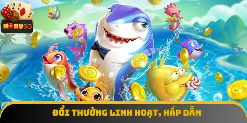 Đổi thưởng linh hoạt, hấp dẫn mọi người chơi Đổi thưởng linh hoạt, hấp dẫn mọi người chơi