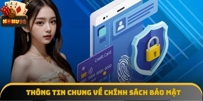 Thông tin chung về các quy tắc trong chính sách bảo mật Thông tin chung về các quy tắc trong chính sách bảo mật