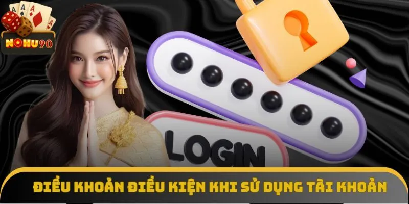 Quy định chung về điều khoản điều kiện khi sử dụng tài khoản Quy định chung về điều khoản điều kiện khi sử dụng tài khoản