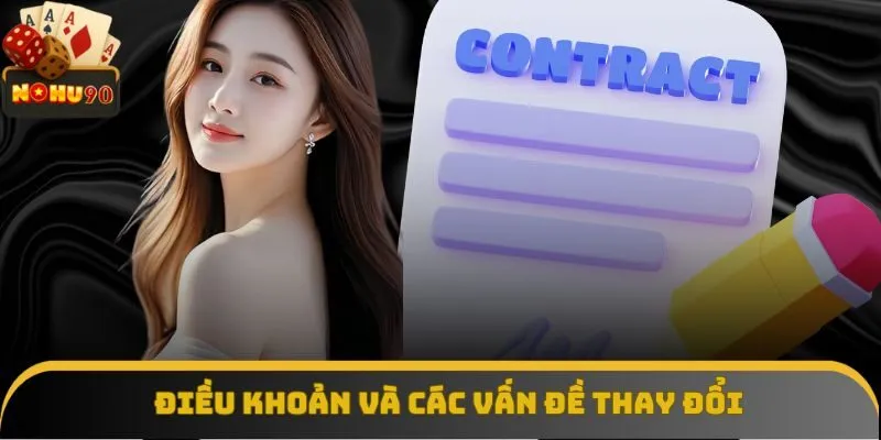 Điều khoản và các vấn đề thay đổi tại nhà cái Điều khoản và các vấn đề thay đổi tại nhà cái