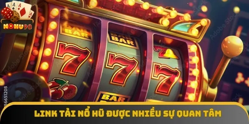 Lý do link tải nổ hũ được nhiều sự quan tâm? Lý do link tải nổ hũ được nhiều sự quan tâm?