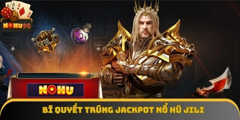 Bí quyết trúng jackpot nổ hũ Jili Bí quyết trúng jackpot nổ hũ Jili