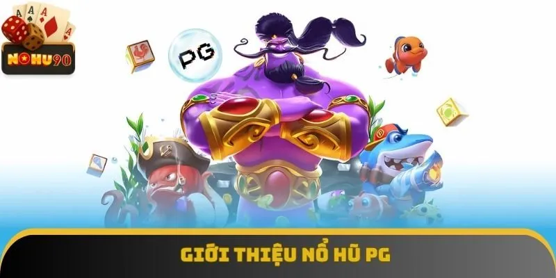 Giới thiệu nổ hũ PG Giới thiệu nổ hũ PG