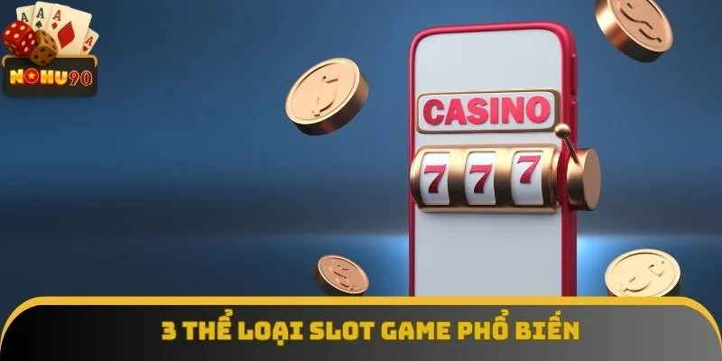 3 thể loại slot game phổ biến tại Nohu90 3 thể loại slot game phổ biến tại Nohu90