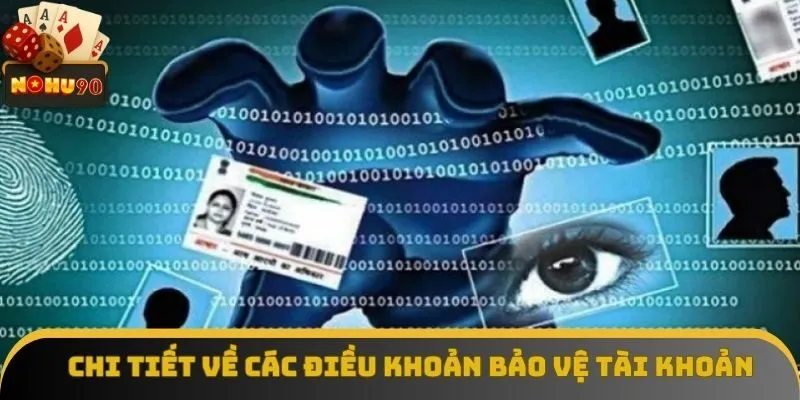 Chi tiết về các điều khoản bảo vệ tài khoản Chi tiết về các điều khoản bảo vệ tài khoản
