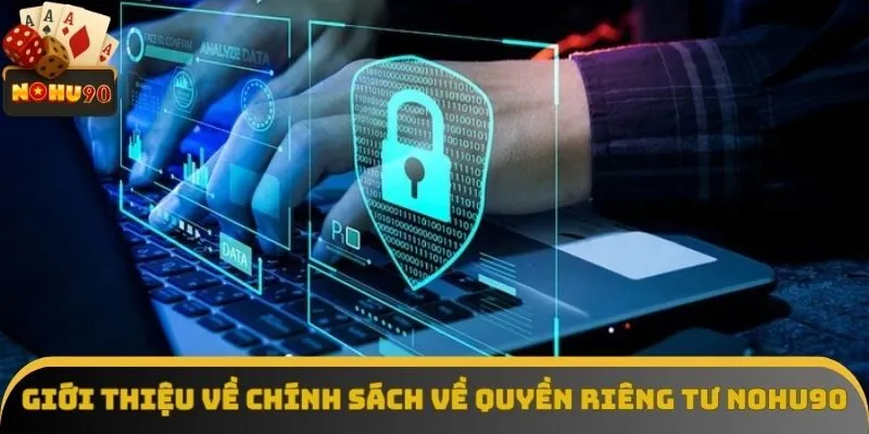 Giới thiệu về chính sách về quyền riêng tư NOHU90 Giới thiệu về chính sách về quyền riêng tư NOHU90